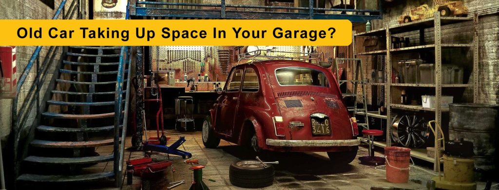 Don’t Like That Old Car Taking Up Space In Your Garage?
